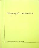 Polymer grid reinforcement : proceedings of a conference sponsored by the Science and Engineering Research Council and Netlon Ltd and held in London on 22 and 23 March 1984