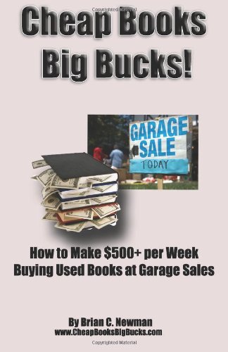 Cheap Books, Big Bucks!: How to Make $500+ per Week Buying Used Books at Garage Sales