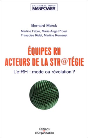Download Equipes RH, acteurs de la str@tégie : L'e-RH, mode ou révolution ? Download Equipes RH, acteurs de la str@tégie : L'e-RH, mode ou révolution ?
