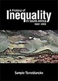 History of Inequality in South Africa 1652-2002