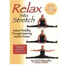 (Relax Into Stretch: Instant Flexibility Through Mastering Muscle Tension) By Tsatsouline, Pavel (Author) Paperback on 01-Jan-2010