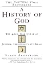 A History of God: The 4,000-Year Quest of Judaism, Christianity and Islam