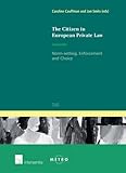 The citizen in European private law : norm-setting, enforcement and choice