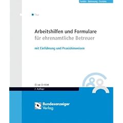Arbeitshilfen und Formulare f�r ehrenamtliche Betreuer: mit Einf�hrung und Praxishinweisen. Mit ausf�llbaren Formularen, �bersichten und Checklisten auf CD-ROM