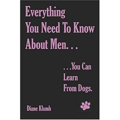 Everything You Need To Know About Men…You Can Learn From Dogs (Paperback)