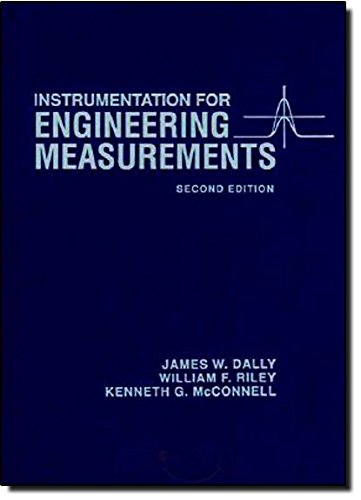 Instrumentation for Engineering Measurements, by James W. Dally, William F. Riley, Kenneth G. McConnell