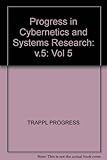 Progress in cybernetics and systems research. Vol.5, Organization and management, organic problem-solving in management, system approach in urban and regional planning, computer performance, control a