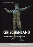 Griechenland - Antike Kunst und Architektur - Cornelia Isler-Ker�nyi