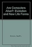 Are computers alive? : evolution and new life forms
