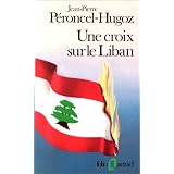 Une Croix sur le Libanpar Jean-Pierre Peroncel...