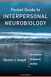 Pocket Guide to Interpersonal Neurobiology: An Integrative Handbook of the Mind (Norton Series on Interpersonal Neurobiology)