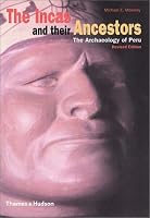 The Incas and Their Ancestors: The Archaeology of Peru (Revised Edition)