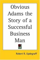 Obvious Adams the Story of a Successful Business Man