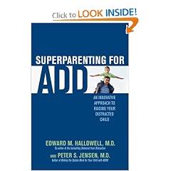 Superparenting for ADD: An Innovative Approach to Raising Your Distracted Child