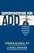 Superparenting for ADD: A Positive and Proactive Guide to Raising Your Distracted Child Using Strength-Based Techniques