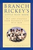 Branch Rickey's Little Blue Book: Wit and Strategy From Baseball's Last Wise Man Knowing God: Walking through the Book of Books