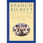 Branch Rickey's Little Blue Book: Wit and Strategy From Baseball's Last Wise Man book cover