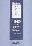 Mind and Form in Folklore: Selected Articles (Studia fennica)