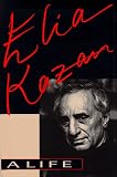 Elia Kazan: A Life