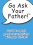 Go Ask Your Father!
