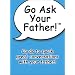 Go Ask Your Father!