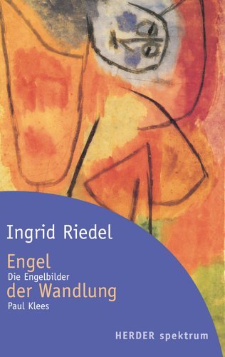 Engel der Wandlung: Die Engelbilder Paul Klees