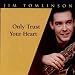Only Trust Your Heart