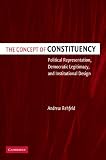 The Concept of Constituency: Political Representation, Democratic Legitimacy, and Institutional Design