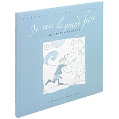Je suis le grand fr�re : L'album de ma premi�re ann�e avec...