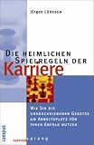 Die heimlichen Spielregeln der Karriere: Wie Sie die ungeschriebenen Gesetze am Arbeitsplatz für Ihren Erfolg nutzen