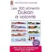 Les 100 Aliments Dukan a Volonte (Bien Etre)