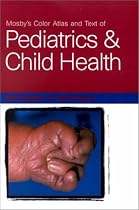 Mosby's Color Atlas and Text of Pediatrics and Child Health (Mosby's Color Atlas & Text)