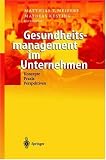 Gesundheitsmanagement im Unternehmen: Konzepte - Praxis - Perspektiven