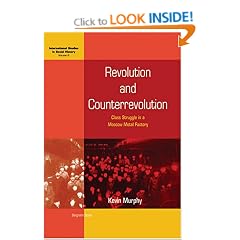 Revolution and Counterrevolution: Class Struggle in a Moscow Metal Factory (International Studies in Social History)