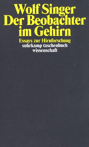 Der Beobachter im Gehirn: Essays zur Hirnforschung