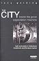 The City: Inside The Great Expectation Machine:  Myth and Reality In Institutional Investment And The Stock Market