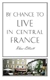 bookshop life in france  By Chance to Live in Central France: Moving to France, Renovating and Running a Successful Gite   because we all love reading blogs about life in France