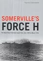Somerville's Force H: The Royal Navy's Gibraltar-based Fleet, June 1940 to March 1942