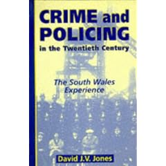 Crime and Policing in the Twentieth Century: The South Wales Experience