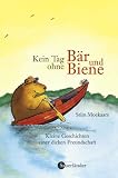 Kein Tag ohne B�r und Biene. Kleine Geschichten einer dicken Freundschaft - Stijn Moekaars
