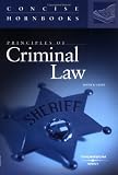 Principles of Criminal Law (Concise Hornbook Series)
