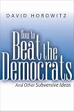 How to Beat the Democrats and Other Subversive Ideas