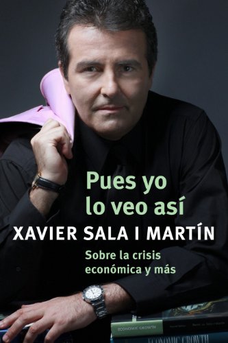 Pues yo lo veo así: Sobre la crisis económica y más (Spanish Edition)