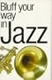 Bluff Your Way in Jazz (The Bluffer's Guides)
