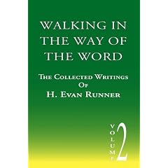 Walking in the Way of the Word: The Collected Writings of H. Evan Runner