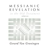 messianic revelation in the old testament vol 1