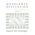 Messianic Revelation in the Old Testament by  Gerard Van Groningen
