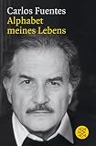 Alphabet meines Lebens: Woran ich Glaube - Carlos Fuentes