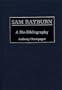 Sam Rayburn: A Bio-Bibliography (Bio-Bibliographies in Law and Political Science)