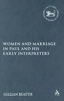 Women and Marriage in Paul and His Early Interpreters